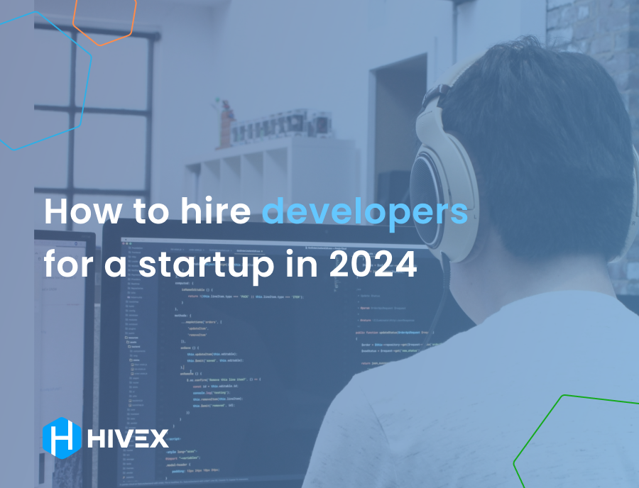 How to hire developers for a startup in 2024