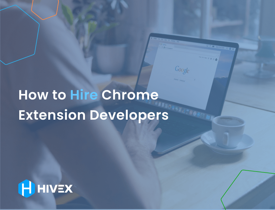 How to Hire Chrome Extension Developers