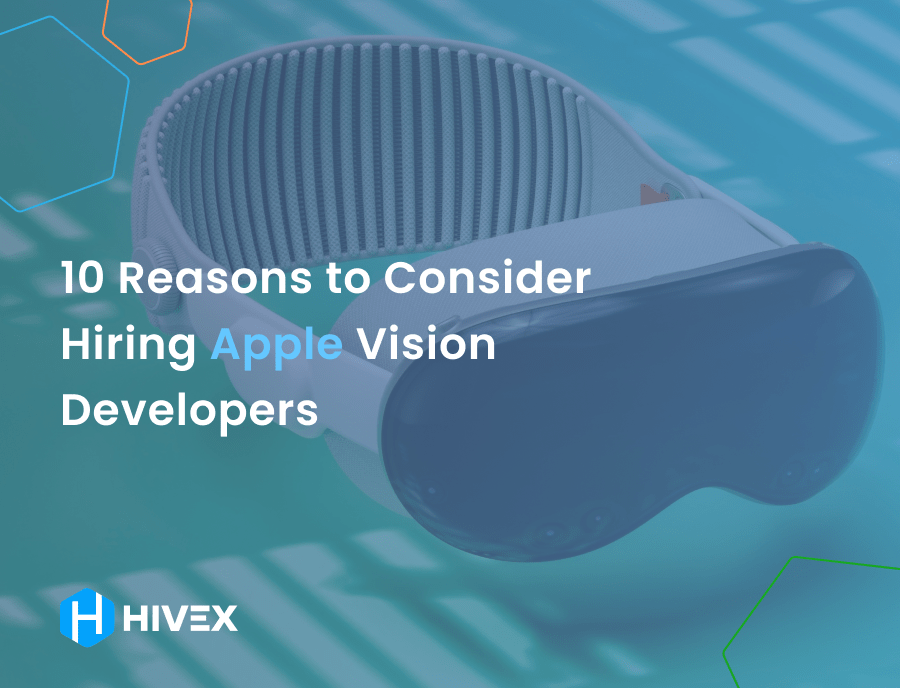 10 Reasons to Consider Hiring Apple Vision Developers