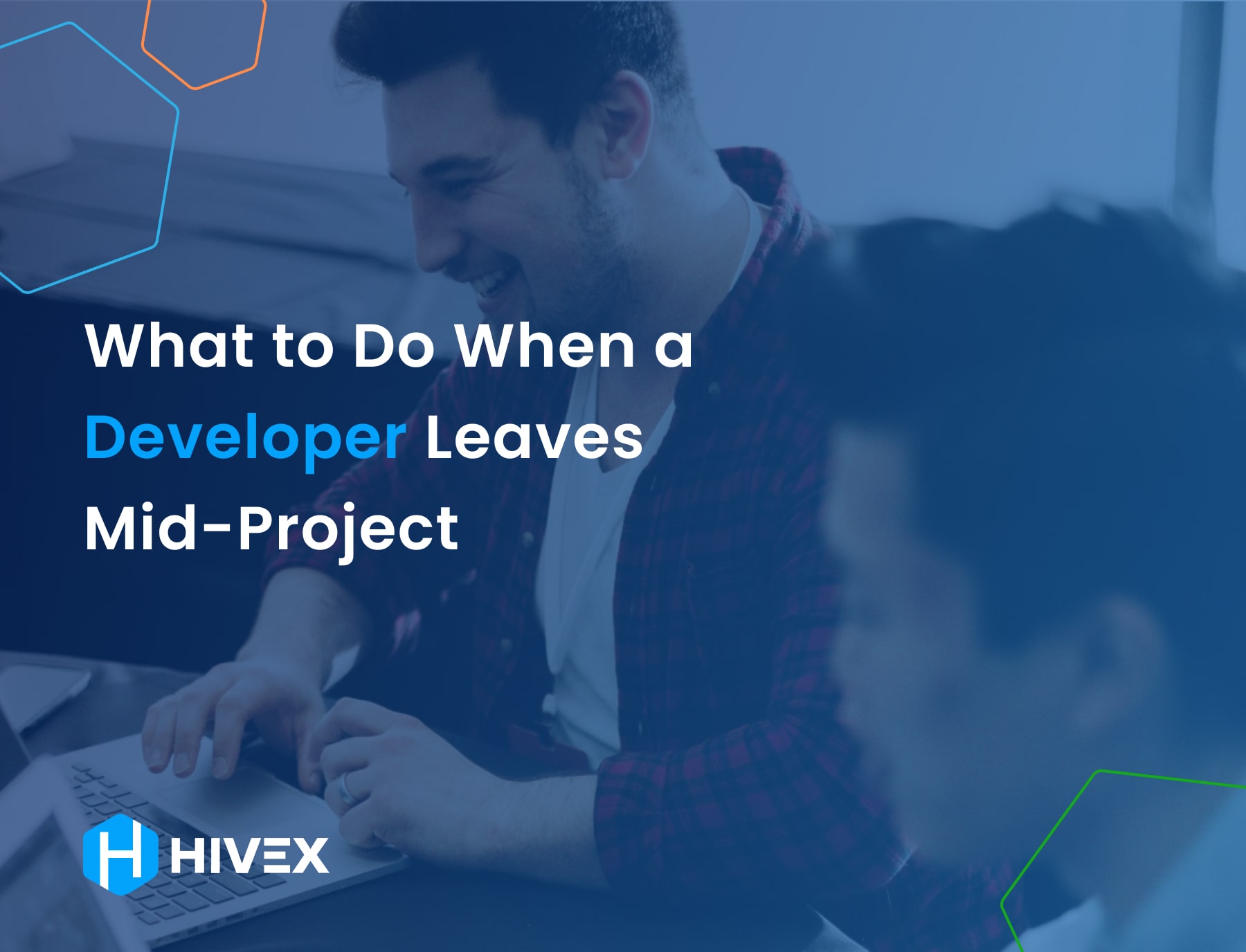 What to Do When a Developer Leaves Mid-Project | Hivex